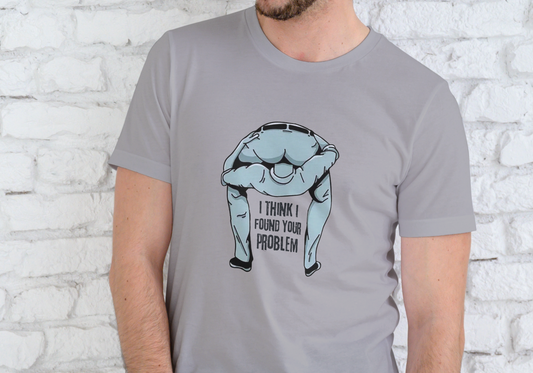 I THINK I FOUND YOUR PROBLEM, T-SHIRT, UNISEX, COTTON