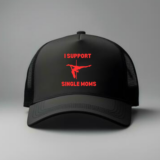 I SUPPORT SINGLE MOMS TRUCKER HAT