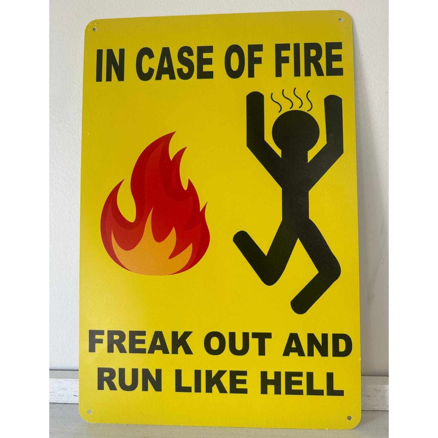 IN CASE OF FIRE FREAK OUT AND RUN LIKE HELL 8x12" Aluminum sign