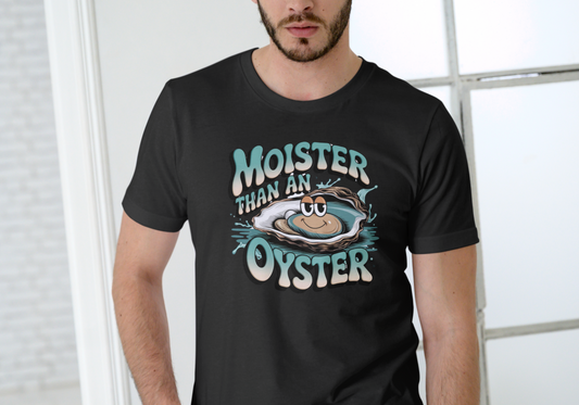 MOISTER THAN AN OYSTER, T-SHIRT, UNISEX, COTTON