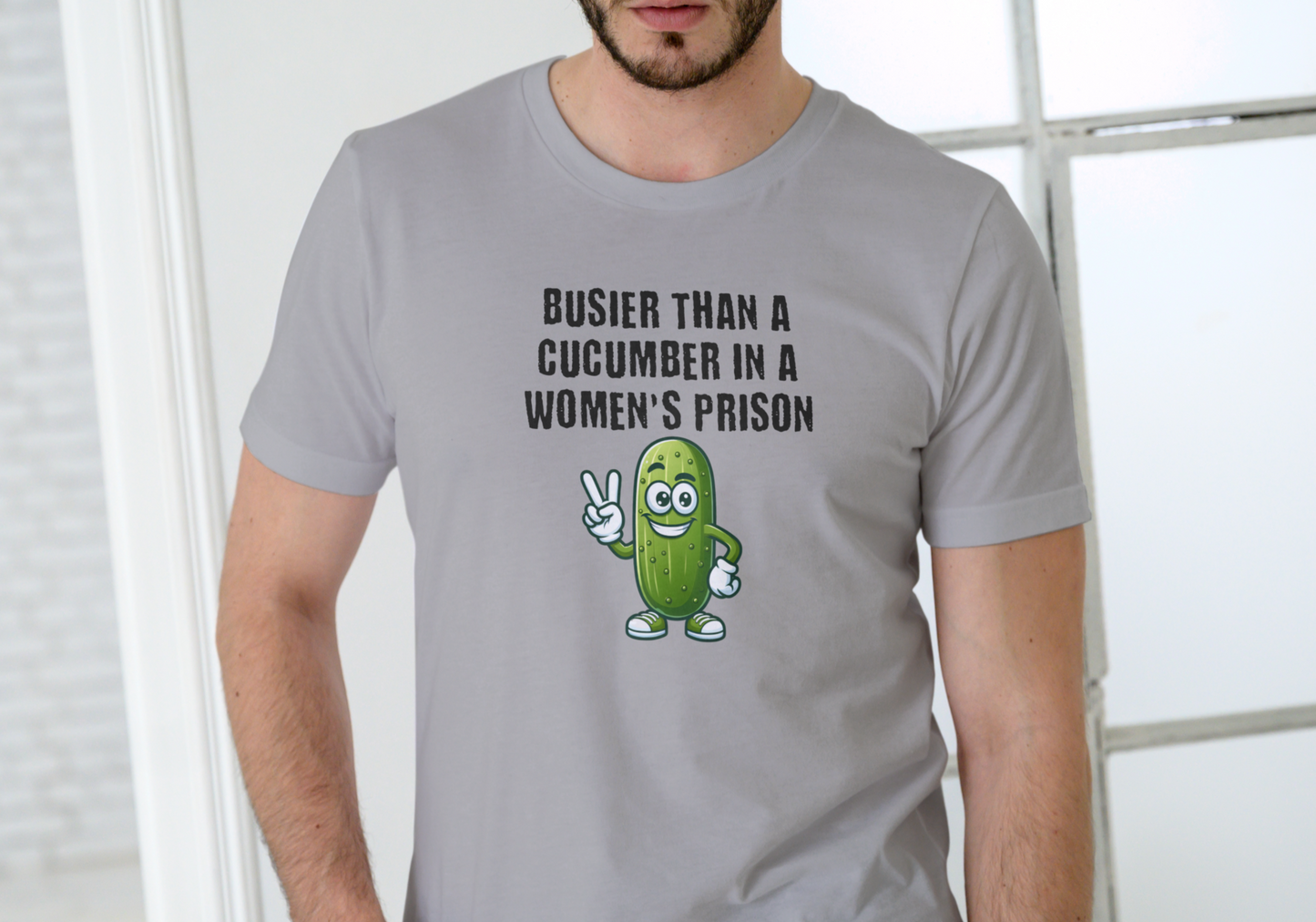 BUSIER THAN A CUCUMBER IN A WOMENS PRISON, T-SHIRT, UNISEX, COTTON