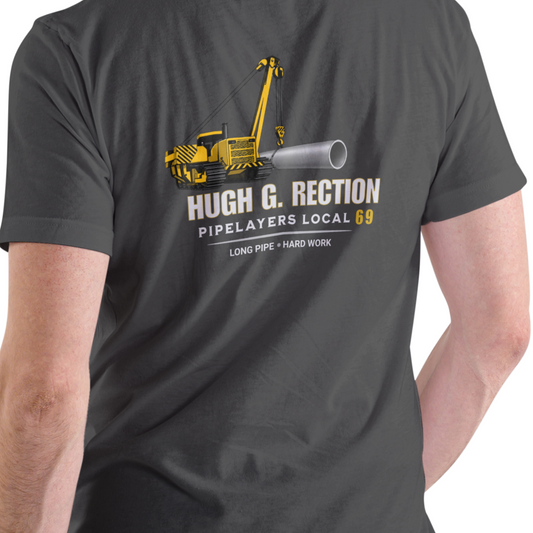 Hugh G. Rection Pipelayers Local 69 Long Pipe Hard Work T-Shirt