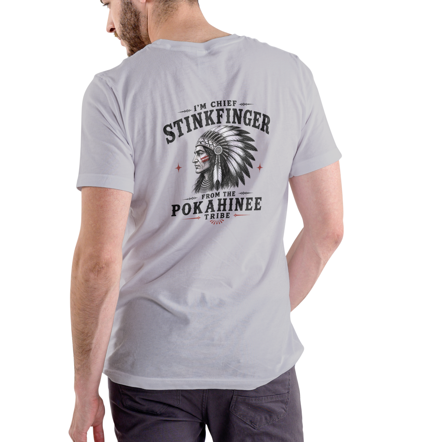 I'M CHIEF STINKFINGER FROM THE POKAHINEE TRIBE T Shirt