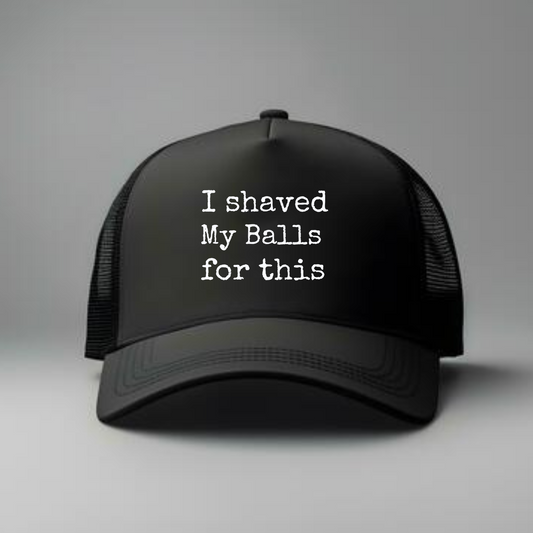 I SHAVED MY BALLS FOR THIS TRUCKER HAT