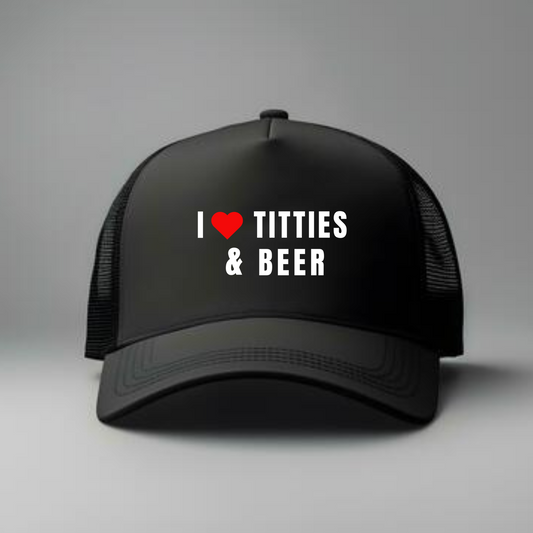 I LOVE TITTIES AND BEER TRUCKER HAT