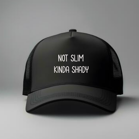 NOT SLIM KINDA SHADY TRUCKER HAT