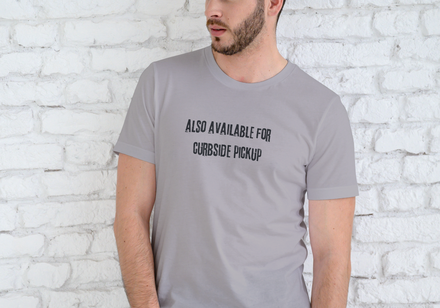 ALSO AVAILABLE FOR CURBSIDE PICKUP, T-SHIRT, UNISEX, COTTON