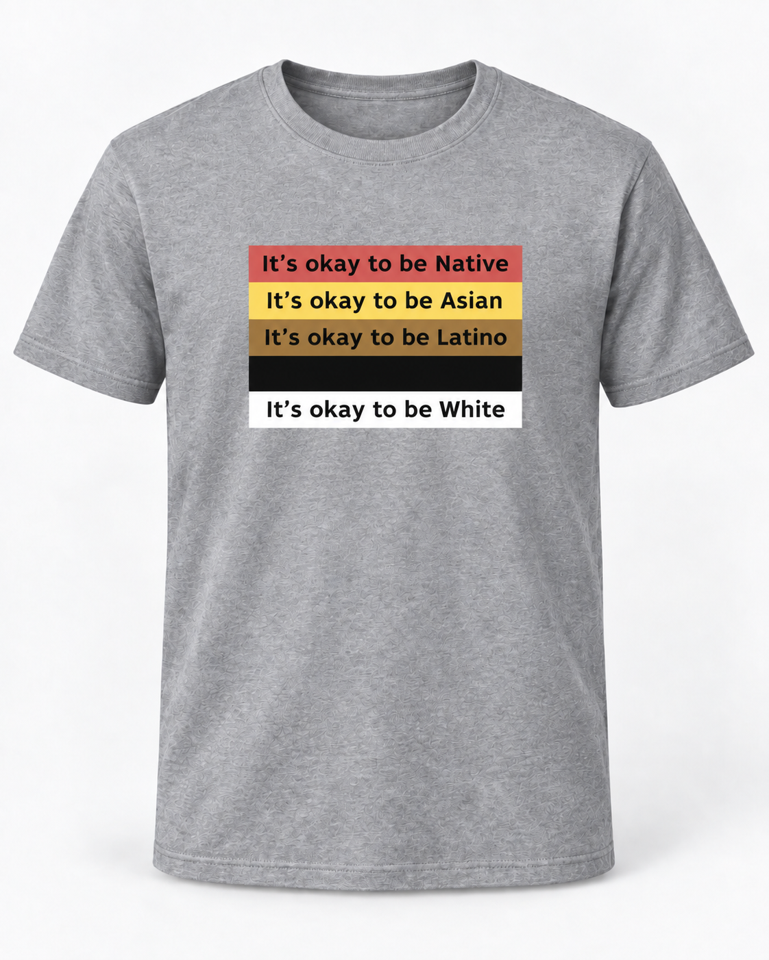 IT’S OKAY TO BE NATIVE, ASIAN, LATINO, BLACK, WHITE. Funny T Shirt, Unisex Cotton