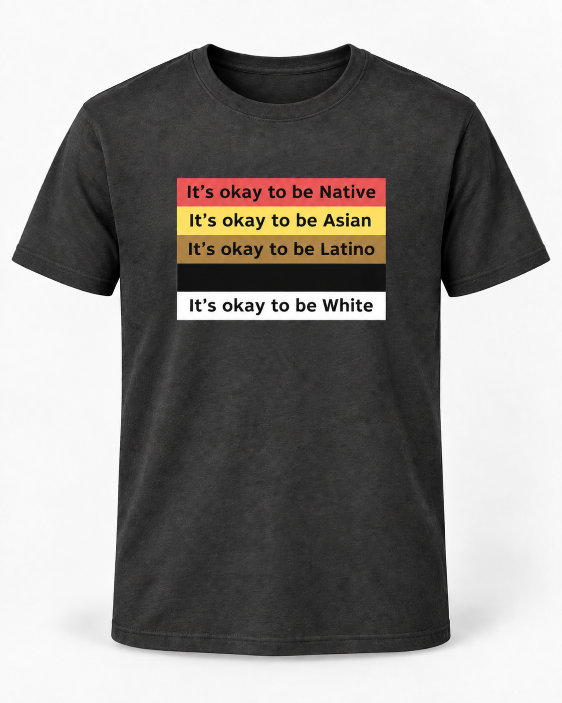 IT’S OKAY TO BE NATIVE, ASIAN, LATINO, BLACK, WHITE. Funny T Shirt, Unisex Cotton