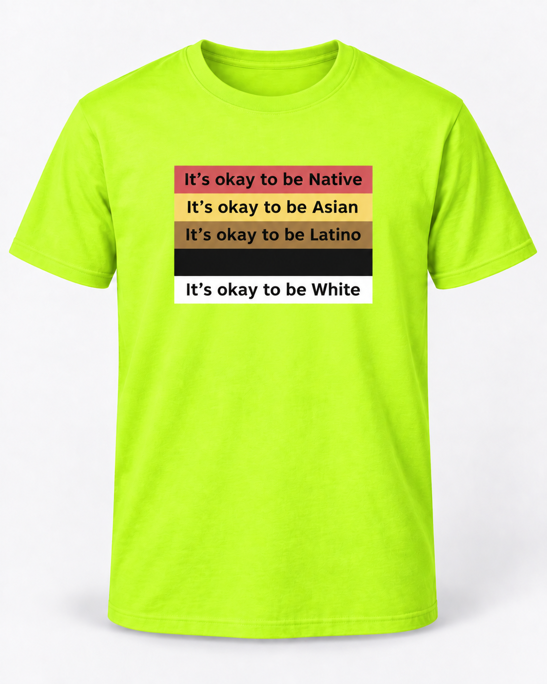 IT’S OKAY TO BE NATIVE, ASIAN, LATINO, BLACK, WHITE. Funny T Shirt, Unisex Cotton