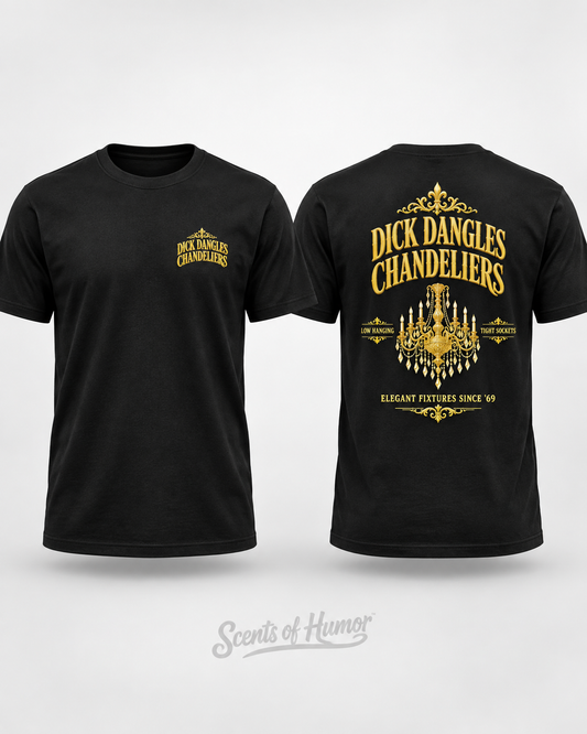 DICK DANGLES CHANDELIERS Funny name T Shirt, Unisex Cotton