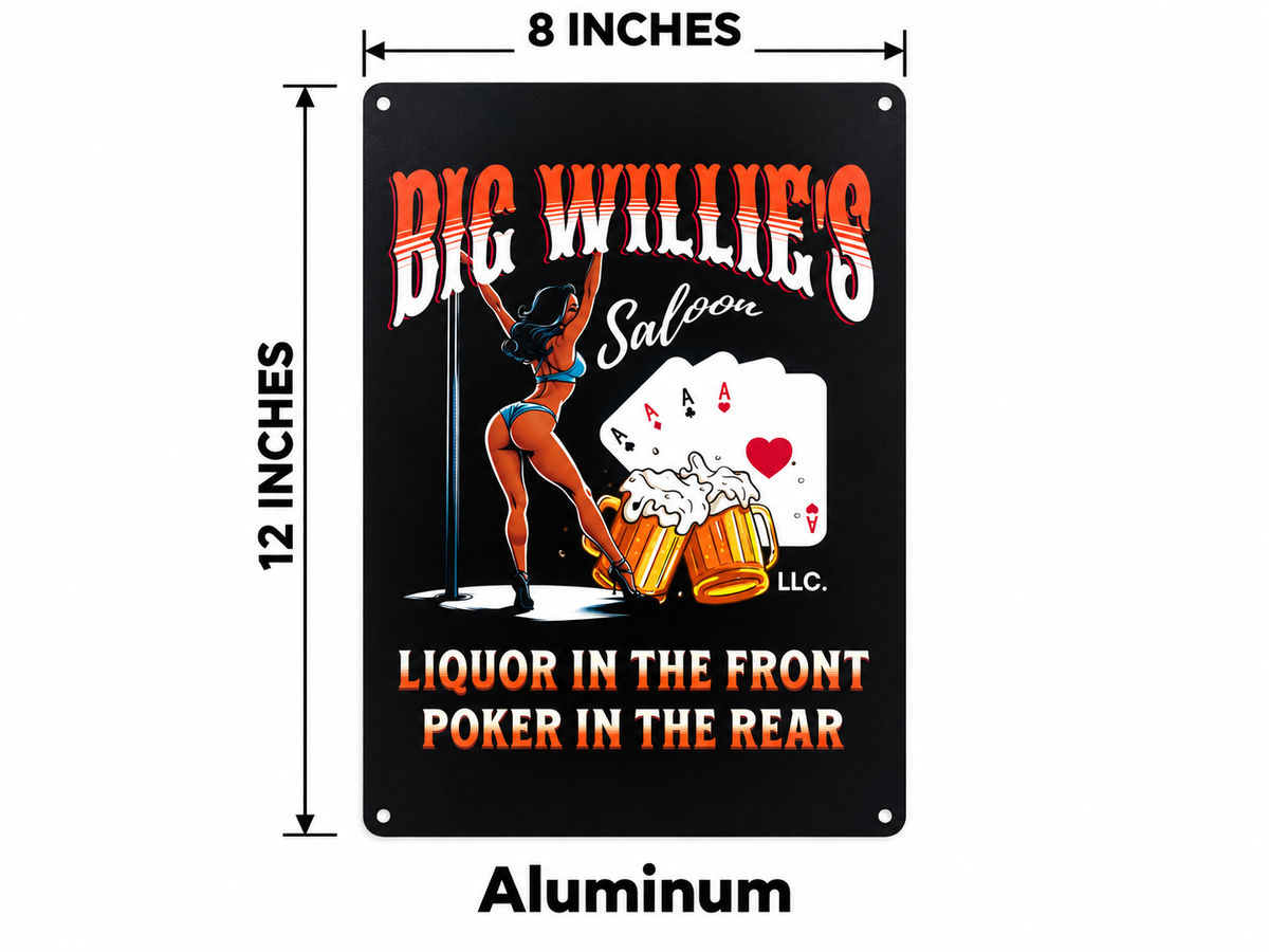 BIG WILLIES SALOON Funny Bar sign 8x12” Aluminum