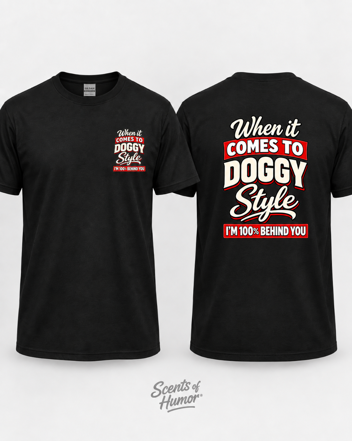 WHEN IT COMES TO DOGGY STYLE IM 100%BEHIND YOU Funny T Shirt