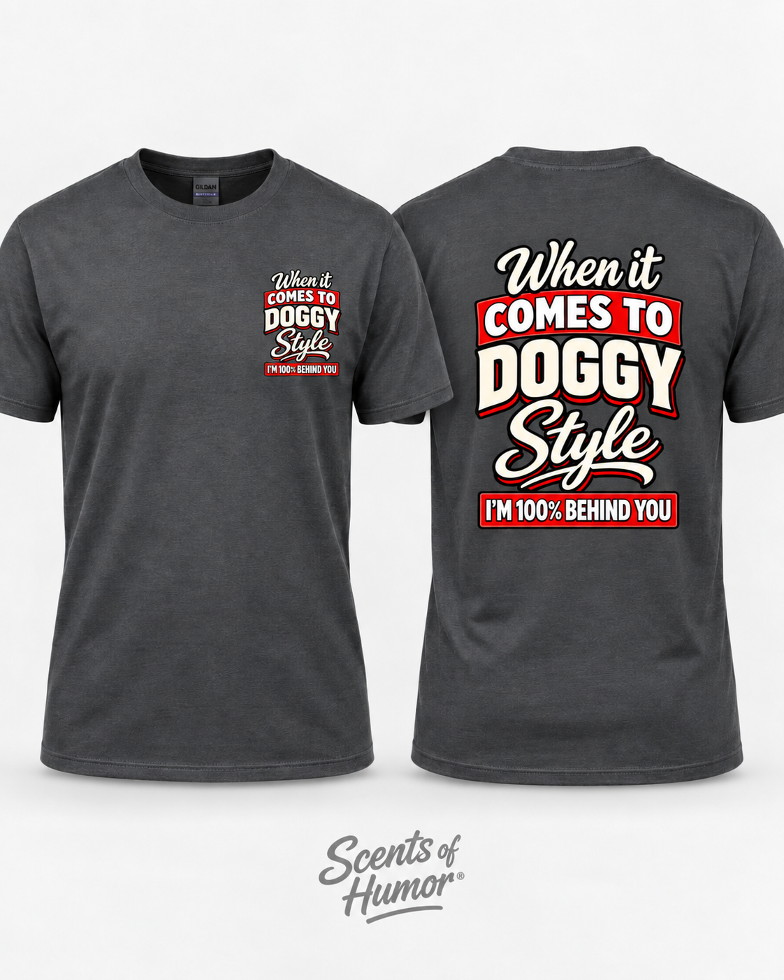 WHEN IT COMES TO DOGGY STYLE IM 100%BEHIND YOU Funny T Shirt
