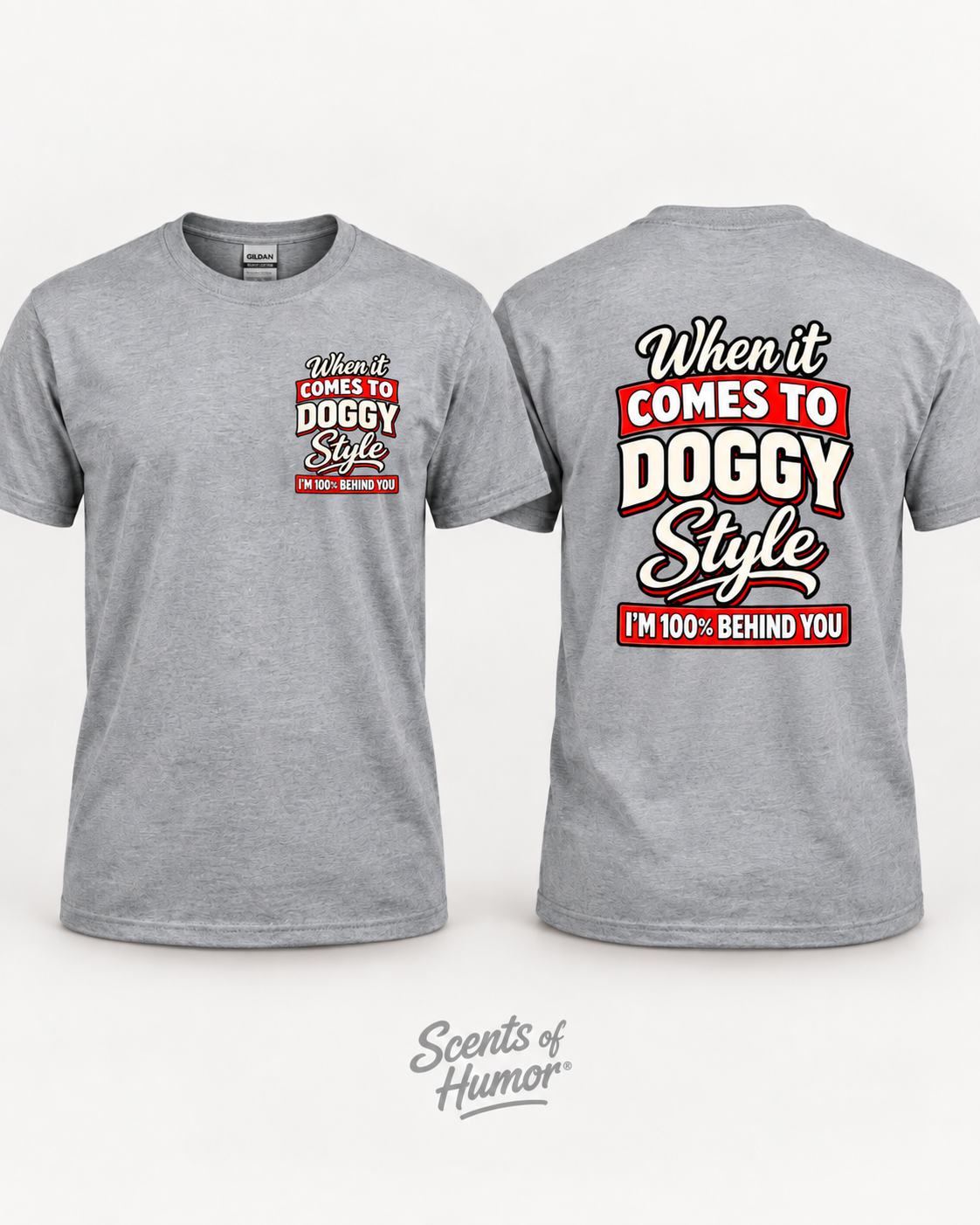 WHEN IT COMES TO DOGGY STYLE IM 100%BEHIND YOU Funny T Shirt
