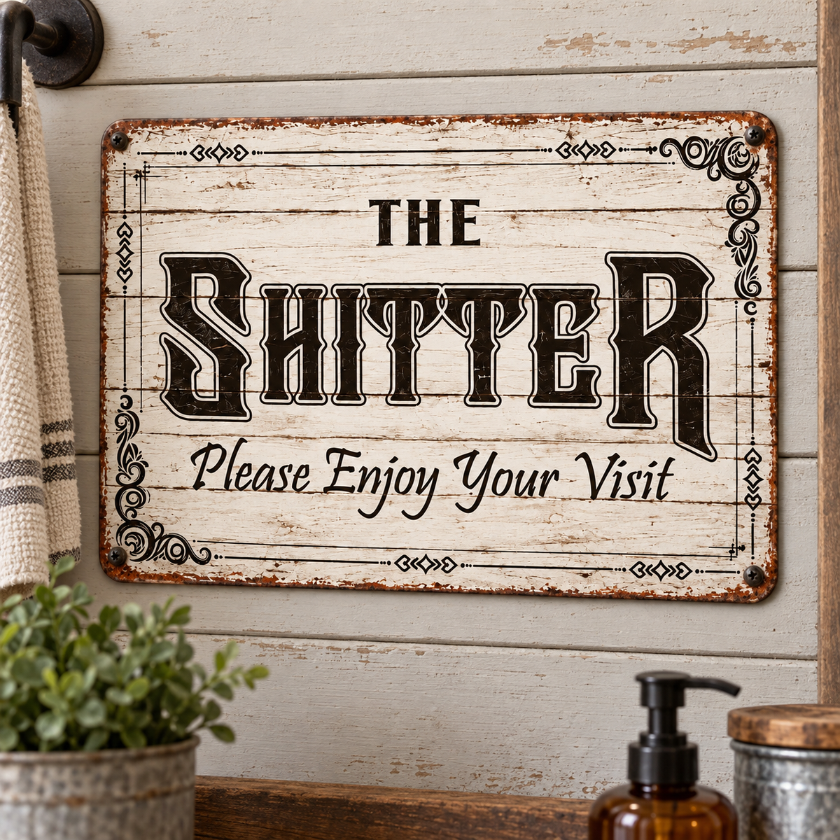 THE SHITTER, please enjoy your visit 8x12” aluminum sign