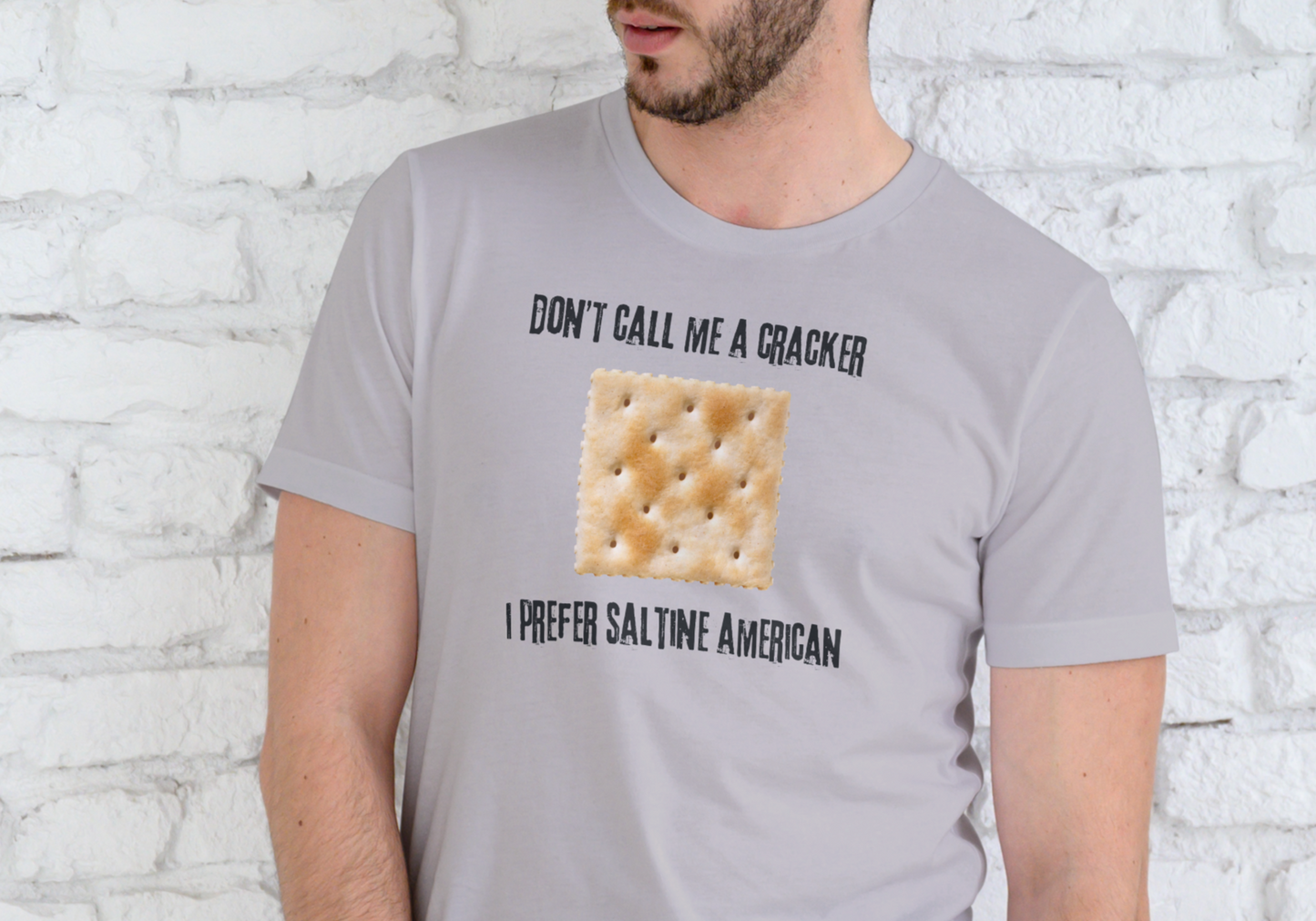 DON'T CALL ME A CRACKER, I PREFER SALTINE AMERICAN, T-SHIRT, UNISEX, COTTON