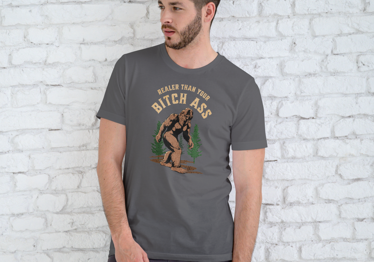 BIGFOOT, REALER THAN YOUR BITCH ASS, T-SHIRT, UNISEX, COTTON