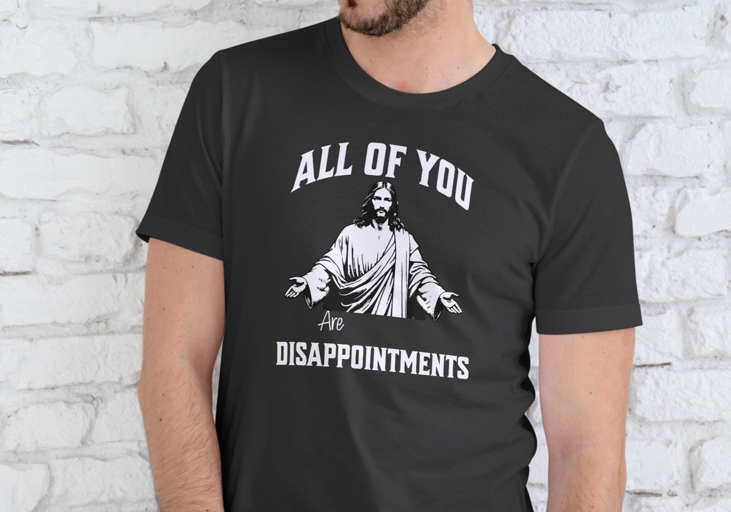 ALL OF YOU ARE DISAPPOINTMENTS, T-SHIRT, UNISEX, COTTON