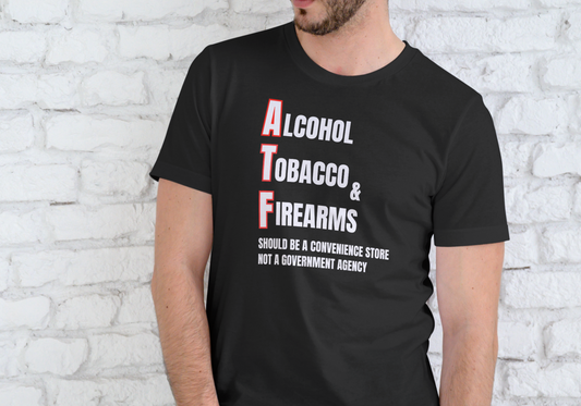 ATF SHOULD BE A CONVENIENCE STORE, T-SHIRT, UNISEX, COTTON