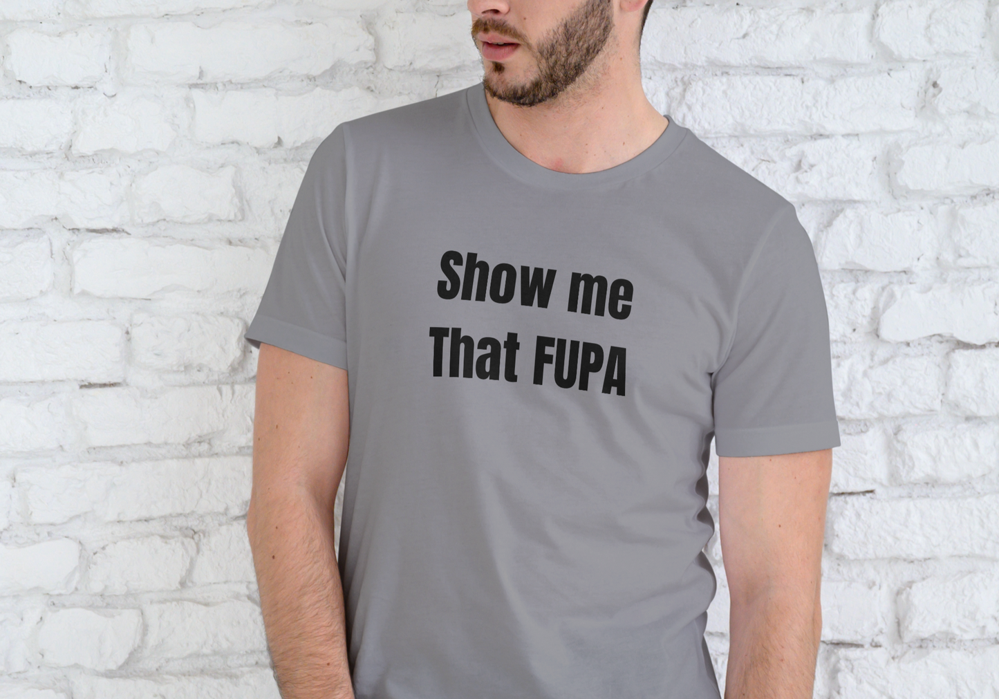 SHOW ME THAT FUPA, T-SHIRT, UNISEX, COTTON