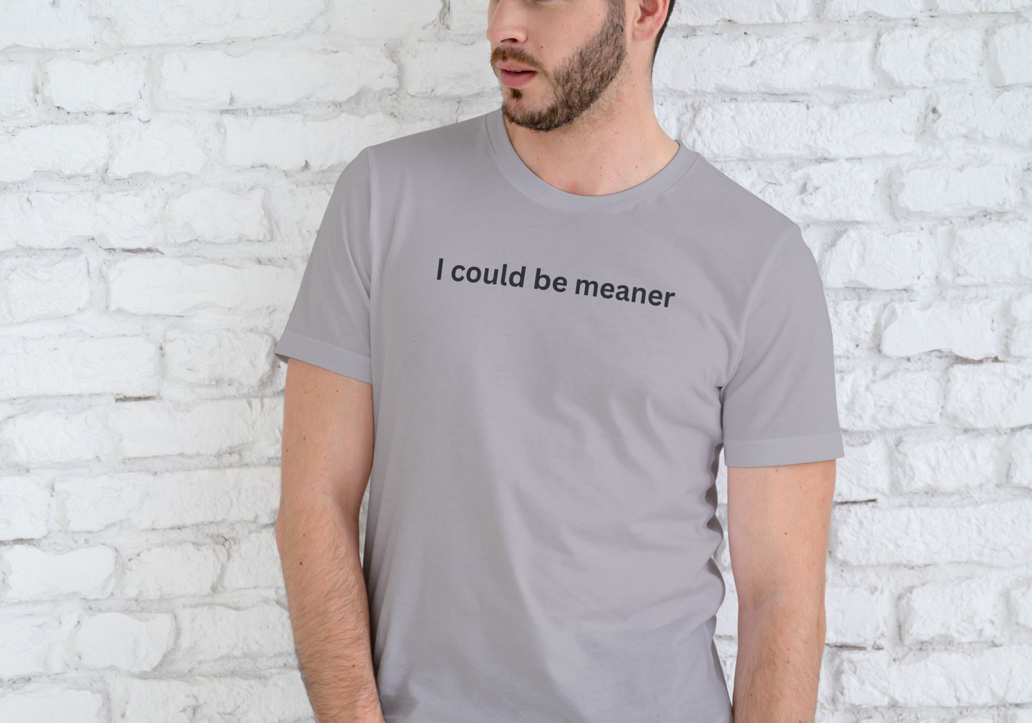 I COULD BE MEANER, T-SHIRT, UNISEX, COTTON