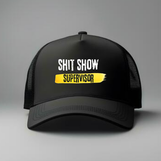 SHIT SHOW SUPERVISOR TRUCKER HAT