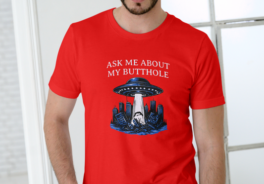 ASK ME ABOUT MY BUTT HOLE, T-SHIRT, UNISEX, COTTON