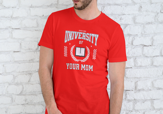 UNIVERSITY OF YOUR MOM, T-SHIRT, UNISEX, COTTON
