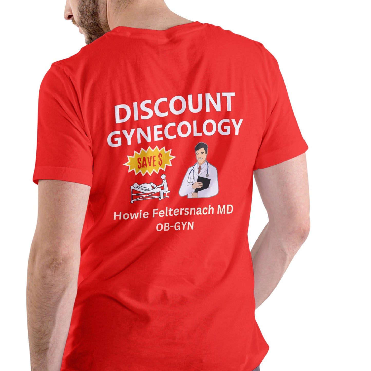 Dr Howie Feltersnach Discount Gynecology T Shirt, Unisex Cotton