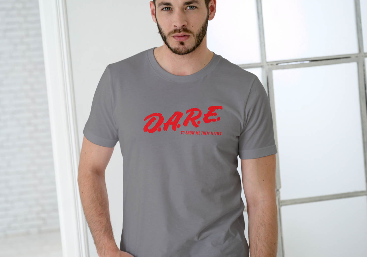 D.A.R.E. To show me those titties, T-SHIRT, UNISEX, COTTON