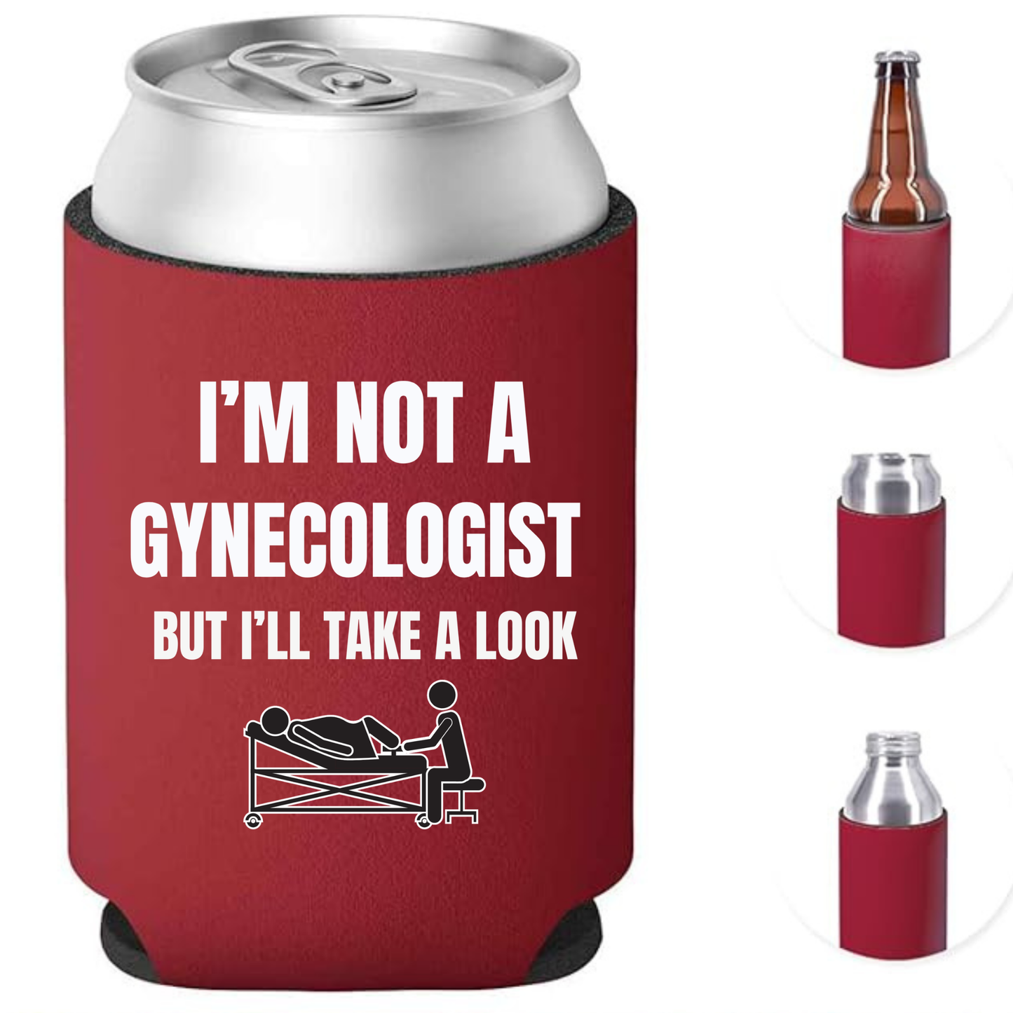 I'M NOT A GYNECOLOGIST BUT I'LL TAKE A LOOK Can Koozie