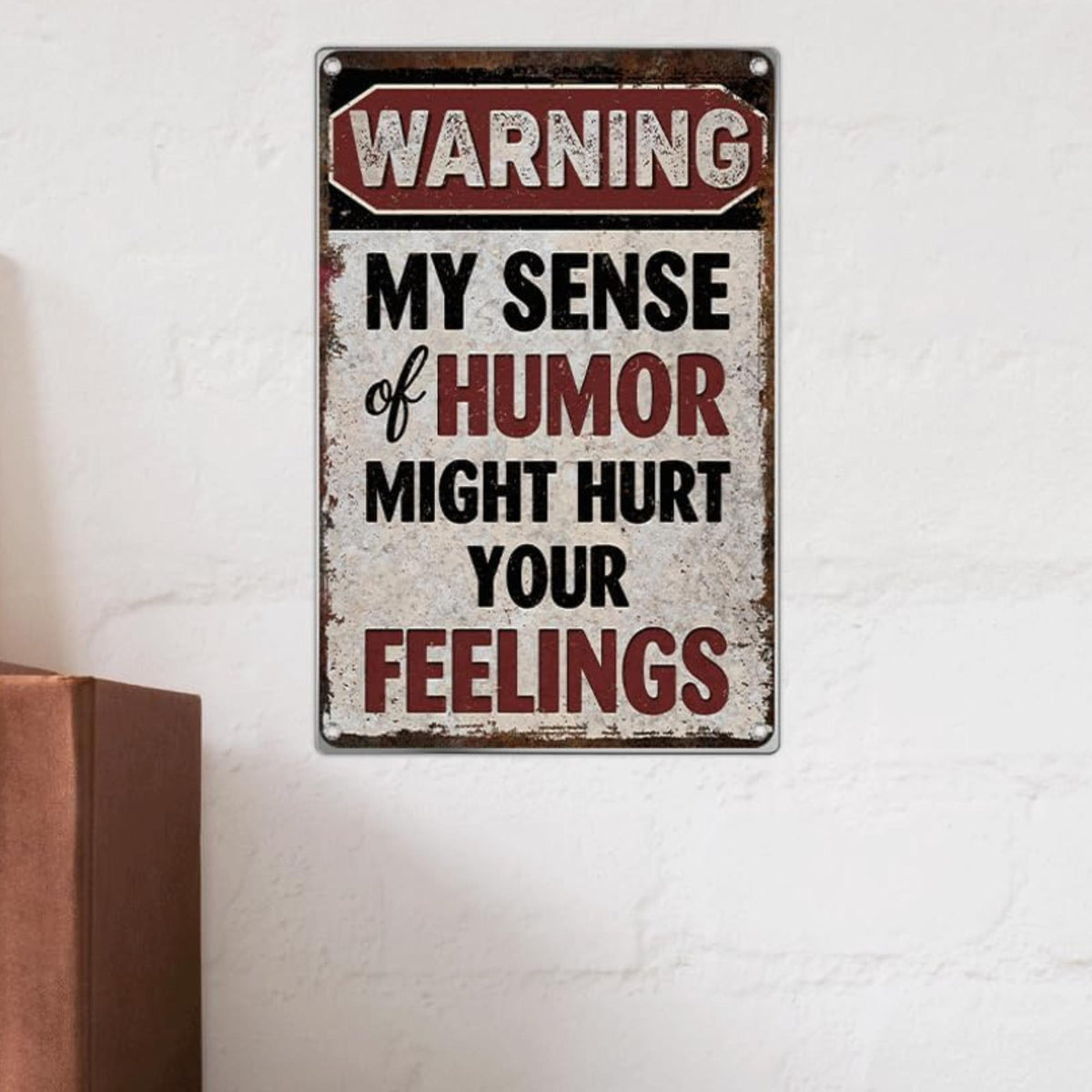 Sense If Humor Signs WARNING MY SENSE OF HUMOR MIGHT HURT YOUR FEELINGS Aluminum 8x12 Sign ...