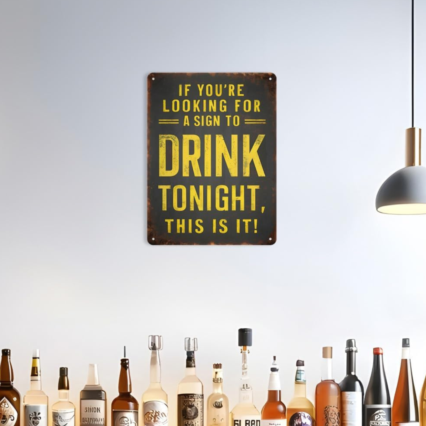 IF YOU ARE LOOKING FOR A SIGN TO DRINK TONIGHT, THIS IS IT – 8x12 Aluminum Sign