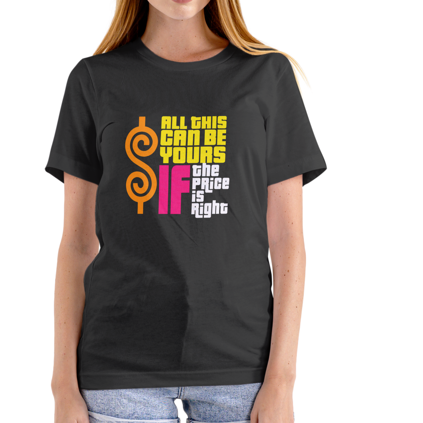 All This Could Be Yours IF The Price Is Right T Shirt, Unisex Cotton