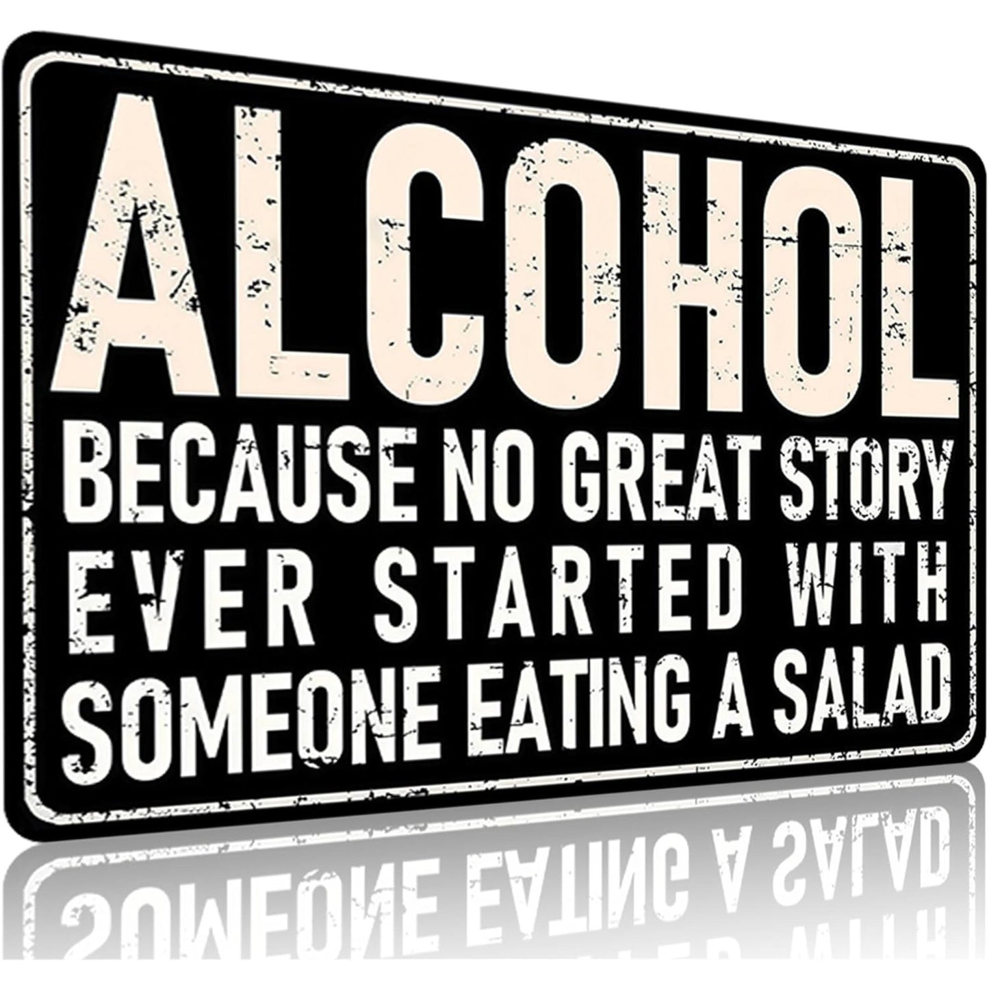 ALCOHOL BECAUSE NO GREAT STORY EVER STARTS WITH SOMEONE EATING A SALAD Funny Man Cave 8x12 aluminum sign