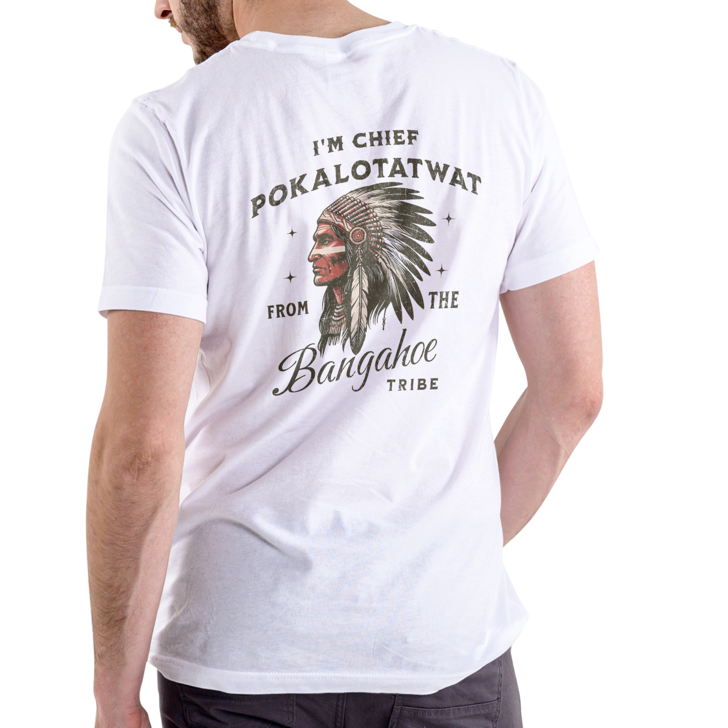 I’M CHIEF POKALOTATWAT FROM THE BANGAHOE TRIBE – Funny Unisex Cotton T-Shirt