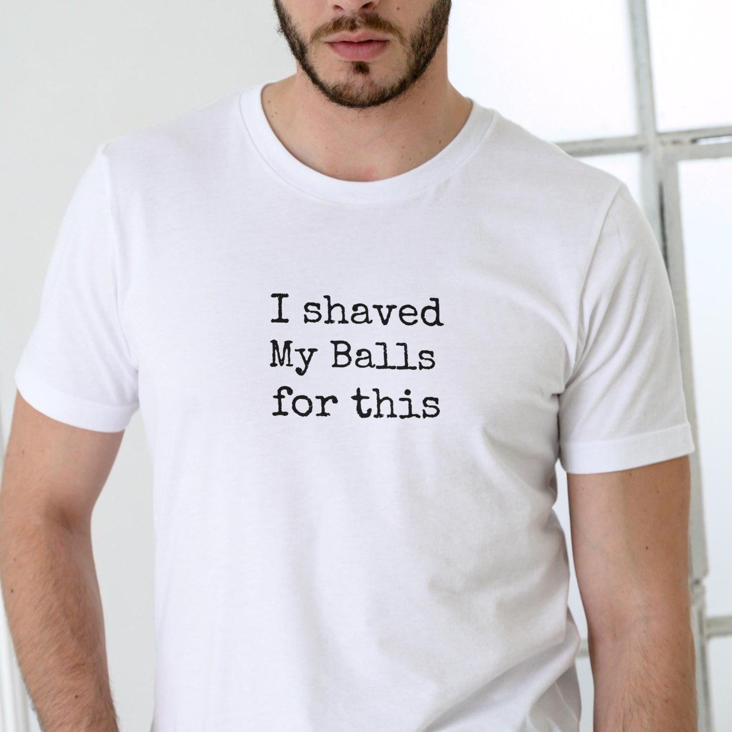 I Shaved My Balls for This Funny T-Shirt Unisex Cotton Tee