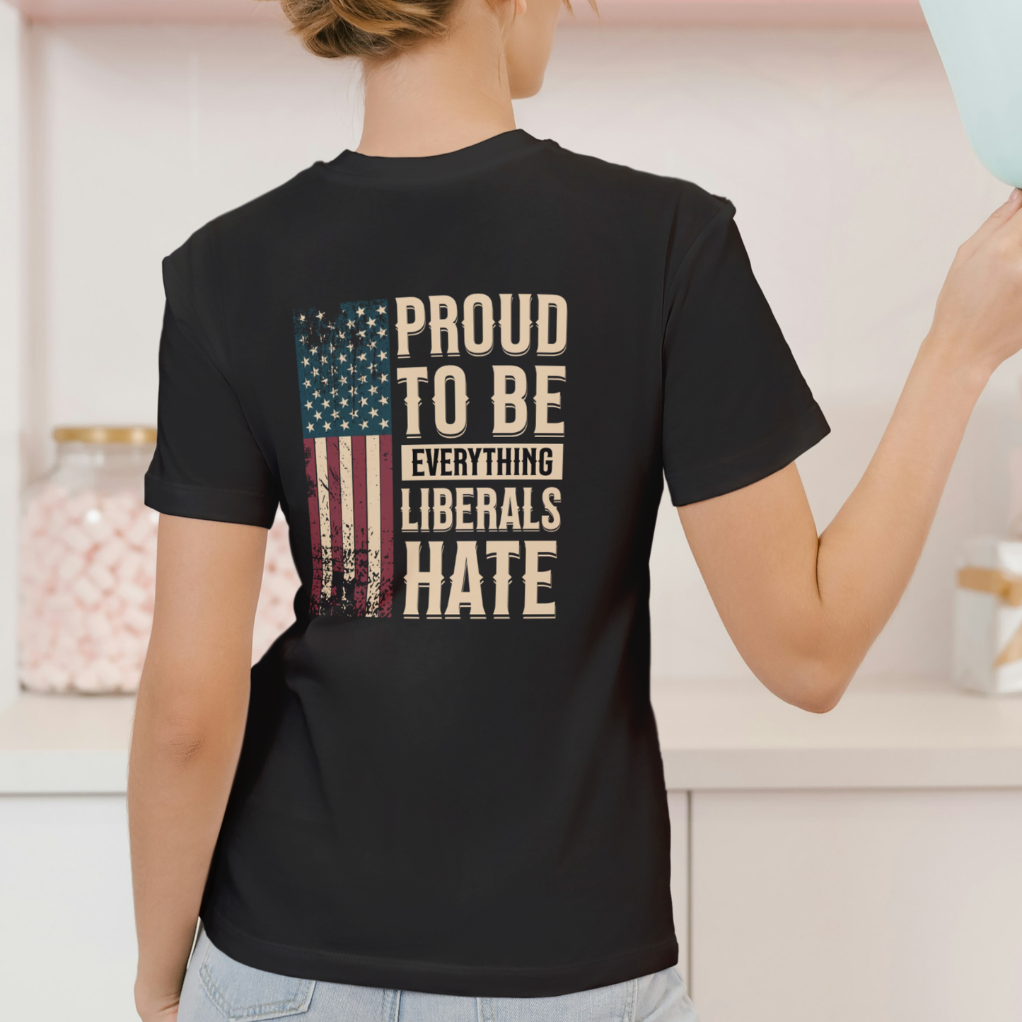PROUD TO BE EVERYTHING LIBERALS HATE T Shirt, Unisex Cotton