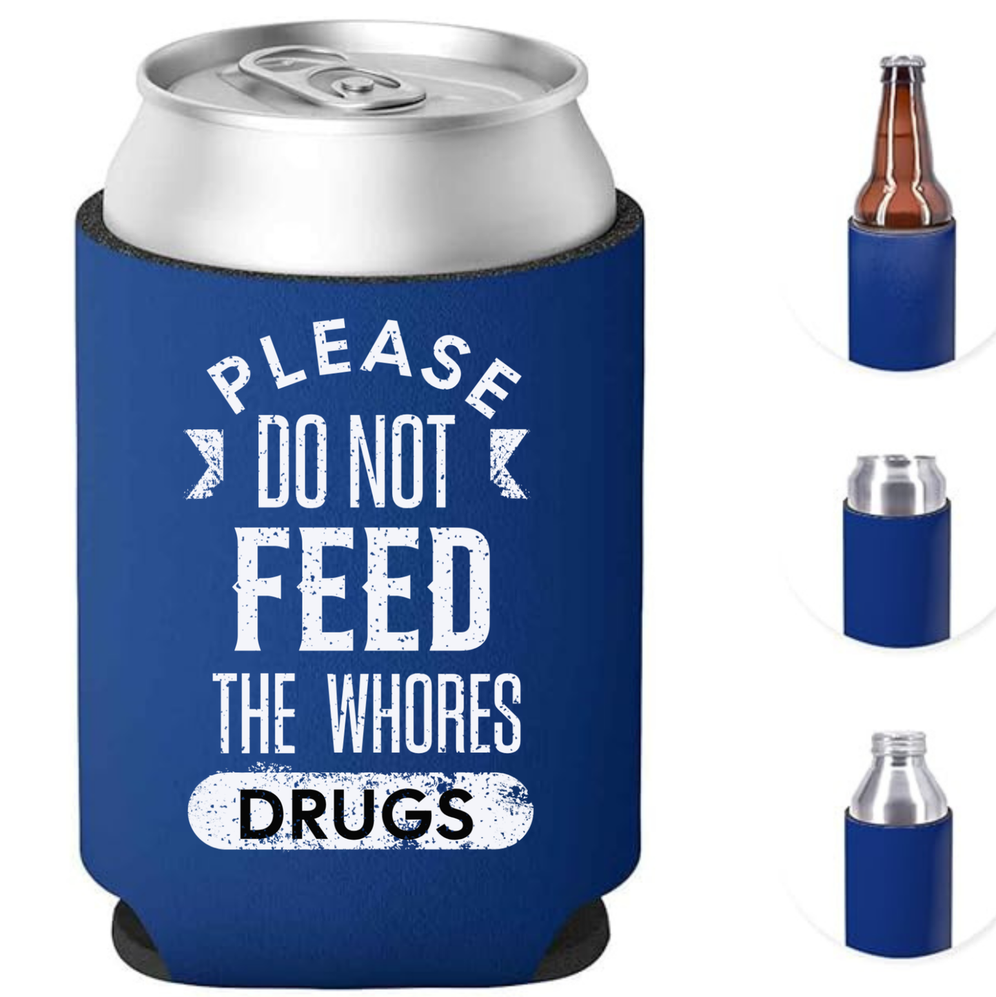 Please Do Not Feed the Whores Funny Can Cooler