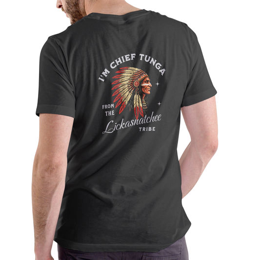 I’M CHIEF TUNGA FROM THE LICKASNATCHEE TRIBE Funny T Shirt, Unisex Cotton