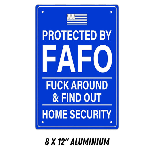 FAFO Protected by FAFO F Around Find Out Home Security 8x12 Aluminum sign