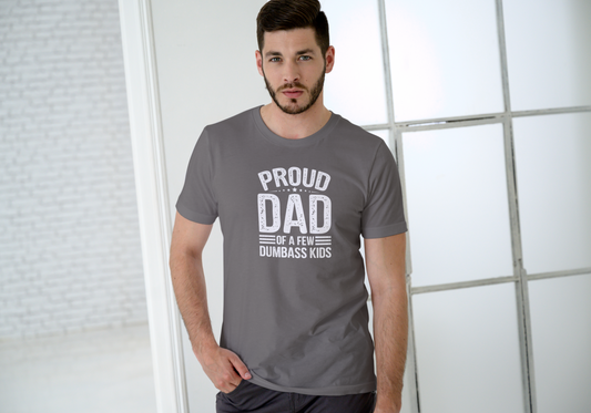 Proud Dad of a few dumbass kids, T-SHIRT, UNISEX, COTTON