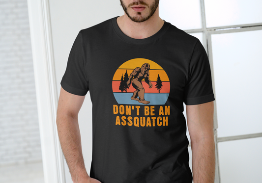 Don't be an assquatch, T-SHIRT, UNISEX, COTTON