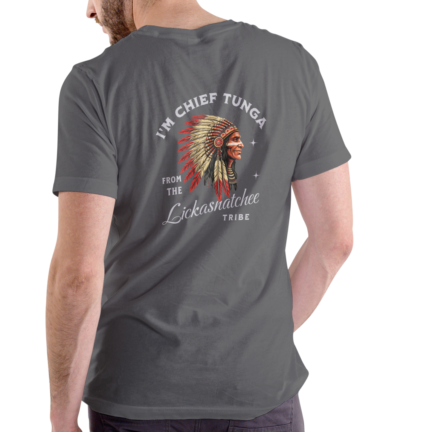 I’M CHIEF TUNGA FROM THE LICKASNATCHEE TRIBE Funny T Shirt, Unisex Cotton