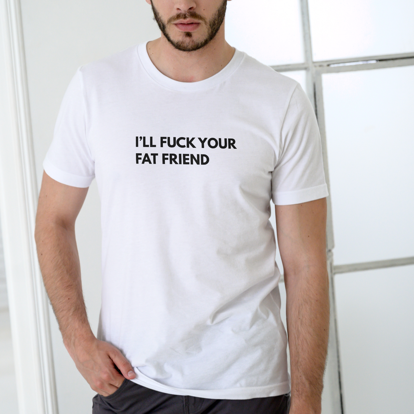 I’LL F YOUR FAT FRIEND Funny T-Shirt – Unisex Cotton Tee