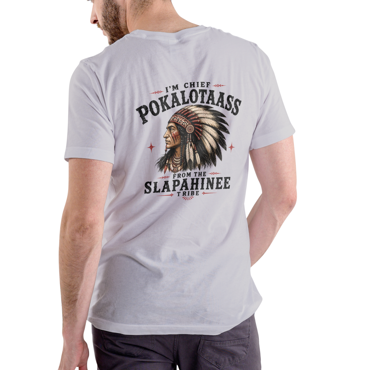 I'm Chief Pokalotaass from the Slapahinee Tribe – Funny Unisex Cotton T-Shirt