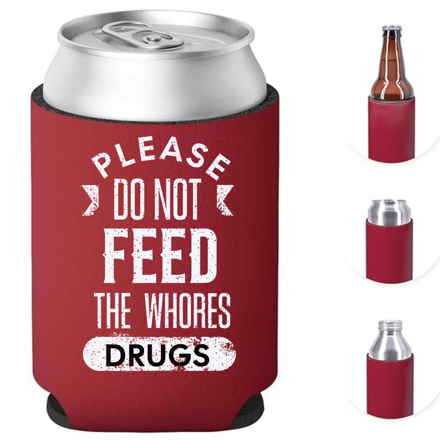 Please Do Not Feed the Whores Funny Can Cooler