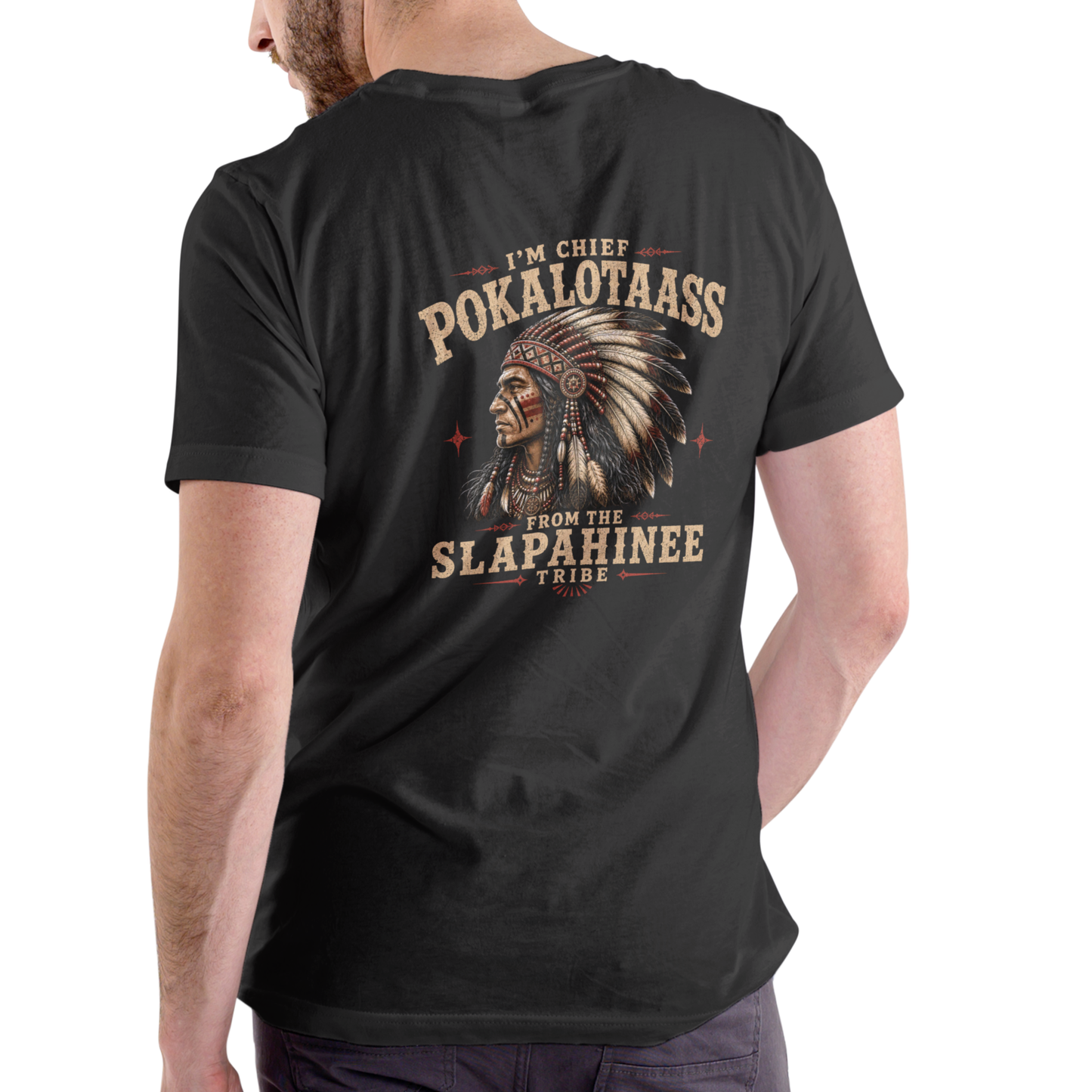 I'm Chief Pokalotaass from the Slapahinee Tribe – Funny Unisex Cotton T-Shirt
