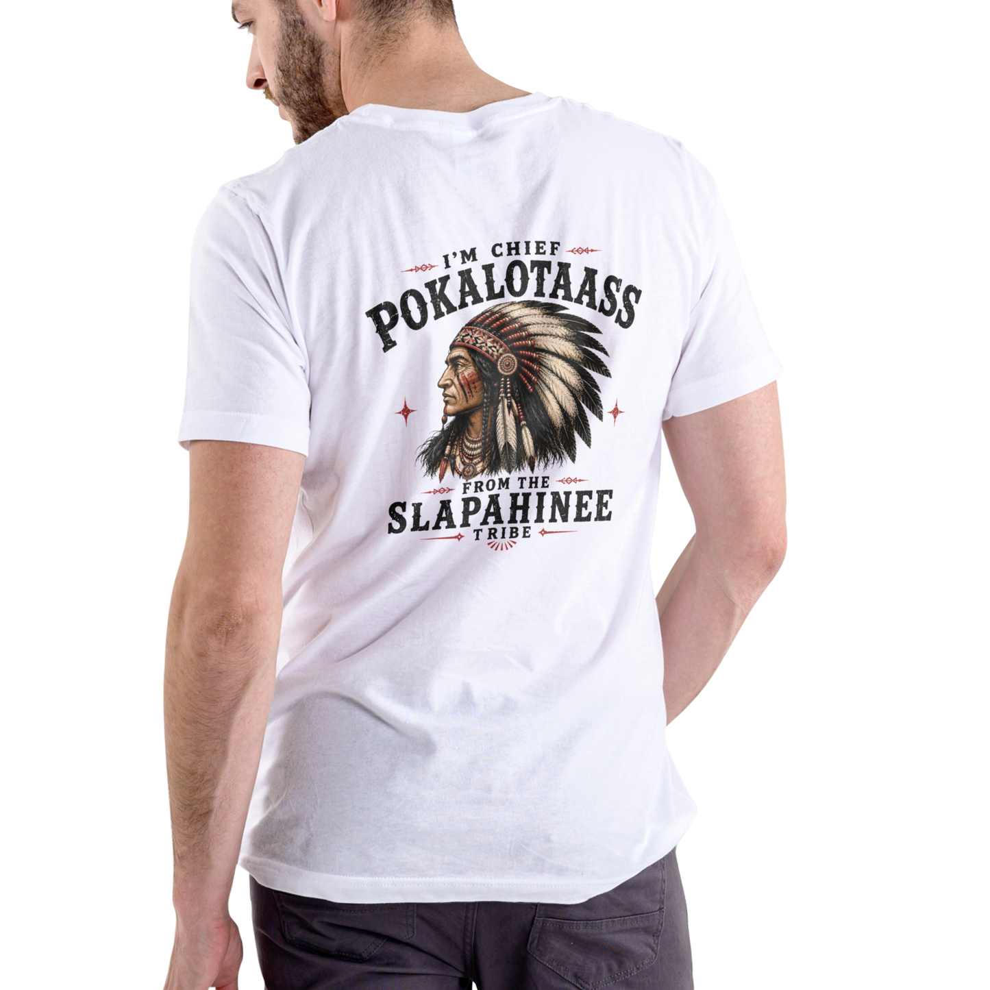 I'm Chief Pokalotaass from the Slapahinee Tribe – Funny Unisex Cotton T-Shirt